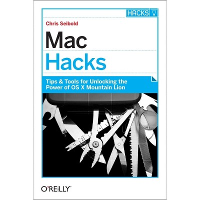 Mac Hacks - by  Chris Seibold (Paperback)