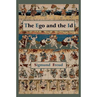 The Ego and the Id - First Edition Text - by  Sigmund Freud (Paperback)