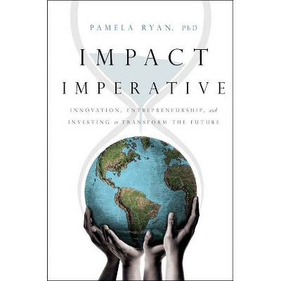 Impact Imperative - by  Pamela Ryan Phd (Hardcover)