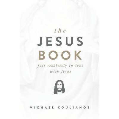 The Jesus Book - by  Michael Koulianos (Paperback)