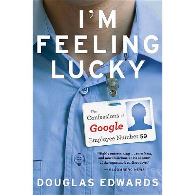 I'm Feeling Lucky - by  Douglas Edwards (Paperback)