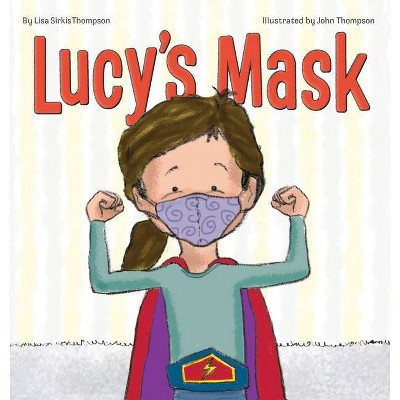 Lucy's Mask - (Lucy Book) by  Lisa Sirkis Thompson (Hardcover)