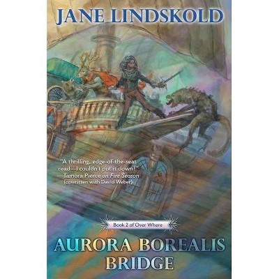 Aurora Borealis Bridge - by  Jane Lindskold (Paperback)