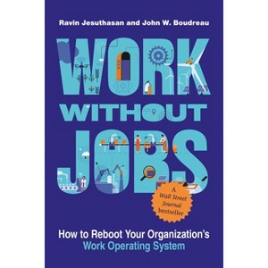 Work Without Jobs - (Management on the Cutting Edge) by Ravin Jesuthasan & John W Boudreau - 1 of 1