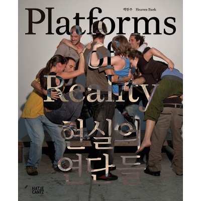 Heaven Baek: Platforms of Reality - by  Heaven Baek & Sungwoo Kim (Paperback)