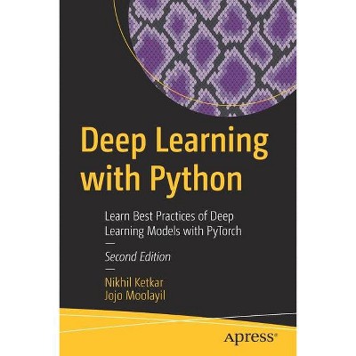 Deep Learning with Python - 2nd Edition by  Nikhil Ketkar & Jojo Moolayil (Paperback)