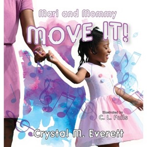 Mari and Mommy Move It! - by  Crystal M Everett (Hardcover) - 1 of 1