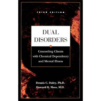 Dual Disorders, 1 - 3rd Edition by  Dennis C Daley & Howard B Moss (Paperback)