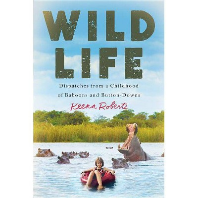 Wild Life - by  Keena Roberts (Hardcover)