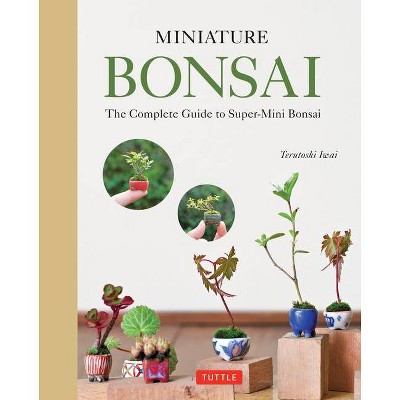 Miniature Bonsai - by  Terutoshi Iwai (Hardcover)