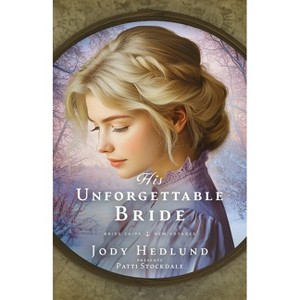 His Unforgettable Bride - (Bride Ships: New Voyages) by  Jody Hedlund & Patti Stockdale (Paperback) - 1 of 1