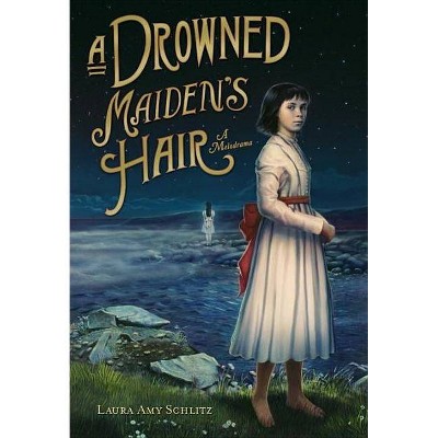 A Drowned Maiden's Hair - by  Laura Amy Schlitz (Hardcover)