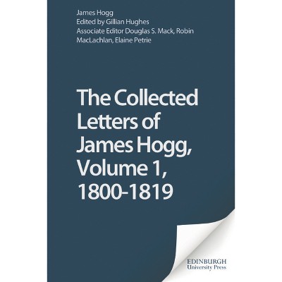 The Collected Letters of James Hogg, Volume 1, 1800-1819 - (Stirling / South Carolina Research Edition of the Collected) (Hardcover)