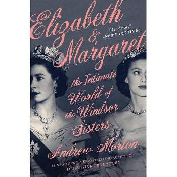Elizabeth & Margaret - by  Andrew Morton (Paperback)