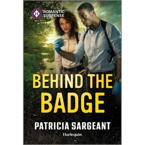 Behind the Badge - (Justice Hunters) by  Patricia Sargeant (Paperback) - 1 of 1