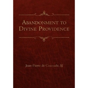 Abandonment to Divine Providence - by  Jean-Pierre de Caussade (Leather Bound) - 1 of 1