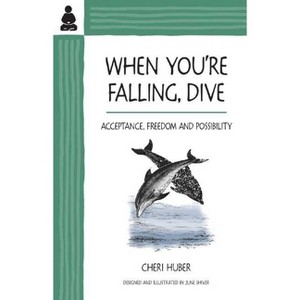 When You're Falling, Dive - by  Cheri Huber (Paperback) - 1 of 1