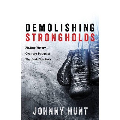 Demolishing Strongholds - by  Johnny Hunt (Paperback)