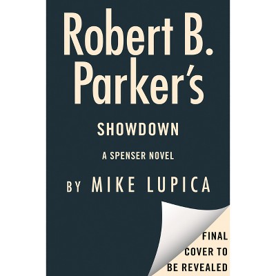 Robert B. Parker's Showdown - (Spenser) by  Mike Lupica (Hardcover)