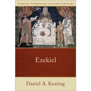 Ezekiel - (Catholic Commentary on Sacred Scripture) by Daniel A Keating - 1 of 1