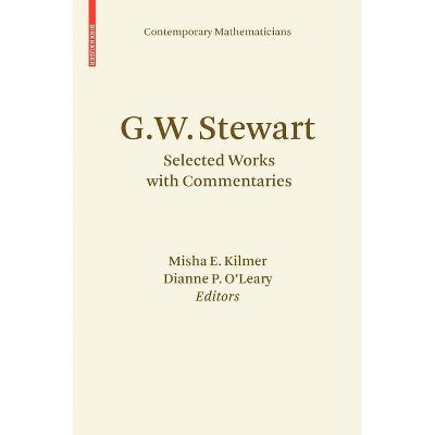 G.W. Stewart - (Contemporary Mathematicians) by  Misha E Kilmer & Dianne P O'Leary (Hardcover)