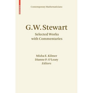 G.W. Stewart - (Contemporary Mathematicians) by  Misha E Kilmer & Dianne P O'Leary (Hardcover) - 1 of 1