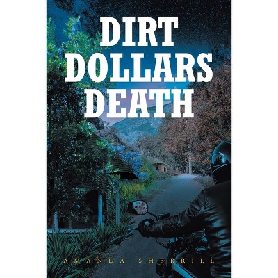 Dirt Dollars Death - by Amanda Sherrill