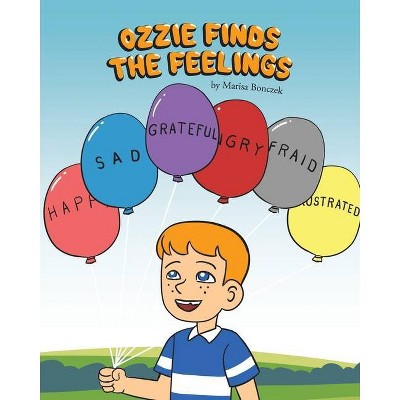 Ozzie Finds the Feelings - by  Marisa Bonczek (Paperback)