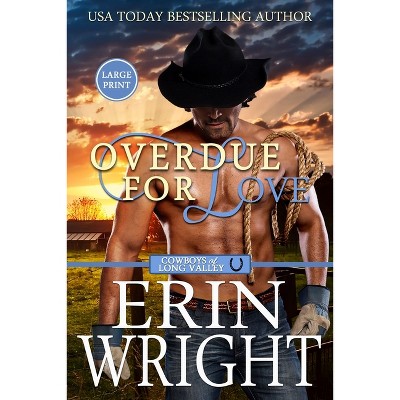 Overdue for Love - (Cowboys of Long Valley Romance - Large Print) 6th Edition,Large Print by  Erin Wright (Paperback)