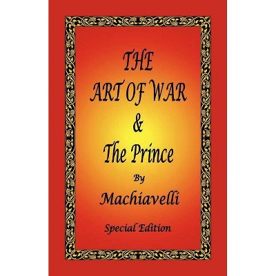 The Art of War & the Prince by Machiavelli - Special Edition - by  Niccolo Machiavelli (Paperback)