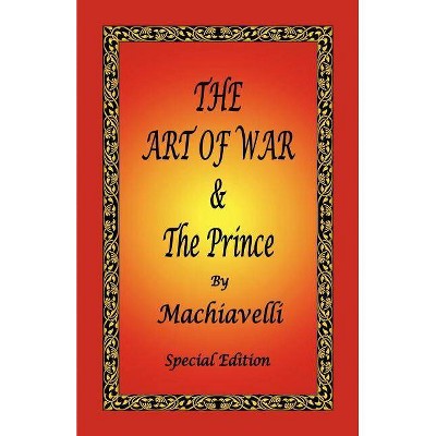 The Art of War & the Prince by Machiavelli - Special Edition - by  Niccolo Machiavelli (Paperback)