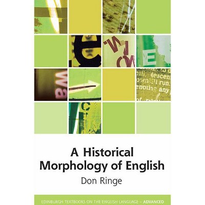 A Historical Morphology of English - (Edinburgh Textbooks on the English Language - Advanced) by  Don Ringe (Paperback)