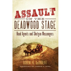 Assault on the Deadwood Stage - by  Robert K Dearment (Paperback) - 1 of 1