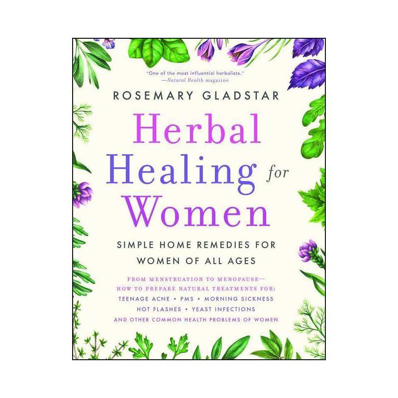 Herbal Healing for Women - by  Rosemary Gladstar (Paperback), 1 of 2