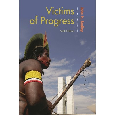 Victims of Progress - 6th Edition by  John H Bodley (Paperback)