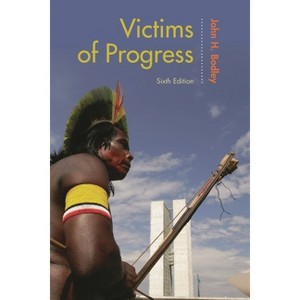 Victims of Progress - 6th Edition by  John H Bodley (Paperback) - 1 of 1