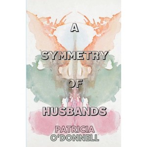 A Symmetry of Husbands - by  Patricia O'Donnell (Paperback) - 1 of 1