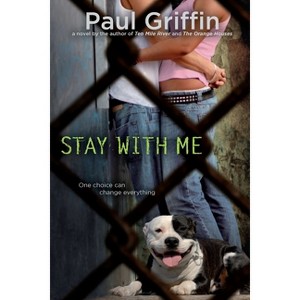 Stay with Me - by  Paul Griffin (Paperback) - 1 of 1