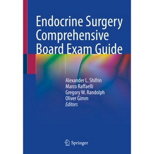 Endocrine Surgery Comprehensive Board Exam Guide - by  Alexander L Shifrin & Marco Raffaelli & Gregory W Randolph & Oliver Gimm (Paperback) - 1 of 1