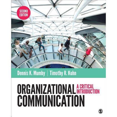 Organizational Communication - 2nd Edition by  Dennis K Mumby & Timothy R Kuhn (Paperback)