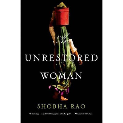 An Unrestored Woman - by  Shobha Rao (Paperback)