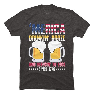 Men's Design By Humans July 4th America Drinkin' Booze And Refusin' To Lose Since 1776 By  T-Shirt