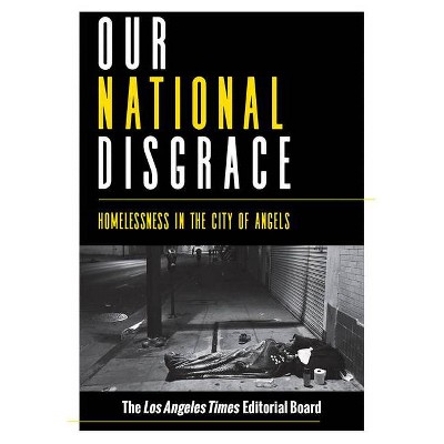 Our National Disgrace - by  The Los Angeles Times Editorial Board (Paperback)