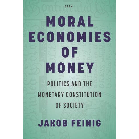 Moral Economies of Money - (Currencies: New Thinking for Financial Times) by  Jakob Feinig (Paperback) - image 1 of 1