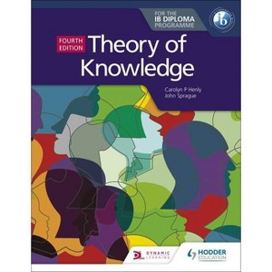 Theory of Knowledge for the IB Diploma Fourth Edition - by  Carolyn P Henly & John Sprague (Paperback) - 1 of 1