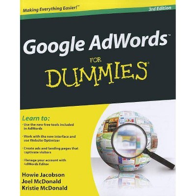 Google Adwords for Dummies, 3rd Edition - (For Dummies) by  Howie Jacobson & Joel McDonald & Kristie McDonald (Paperback)