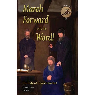 March Forward with the Word! - (Cross Bearers') by  Andrew V Ste Marie & Mike Atnip (Paperback)