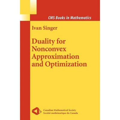 Duality for Nonconvex Approximation and Optimization - (CMS Books in Mathematics) by  Ivan Singer (Paperback)