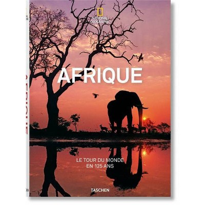 National Geographic. Le Tour Du Monde En 125 Ans. l'Afrique - by  Joe Yogerst (Hardcover)