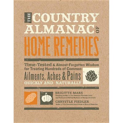 The Country Almanac of Home Remedies - by  Brigitte Mars & Chrystle Fiedler (Paperback)